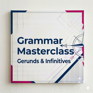 Grammar Masterclass - Gerunds vs infinitives