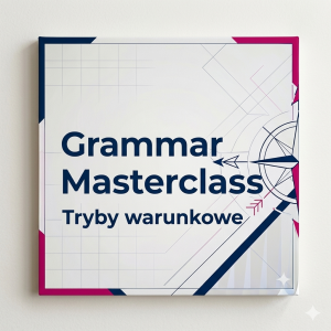 Grammar Masterclass - Tryby warunkowe