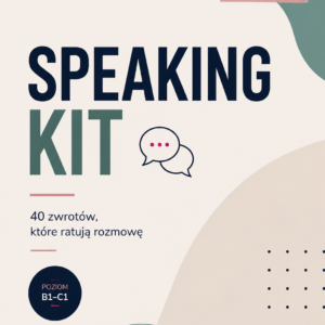 Speaking Kit – zwroty, które ratują rozmowę po angielsku